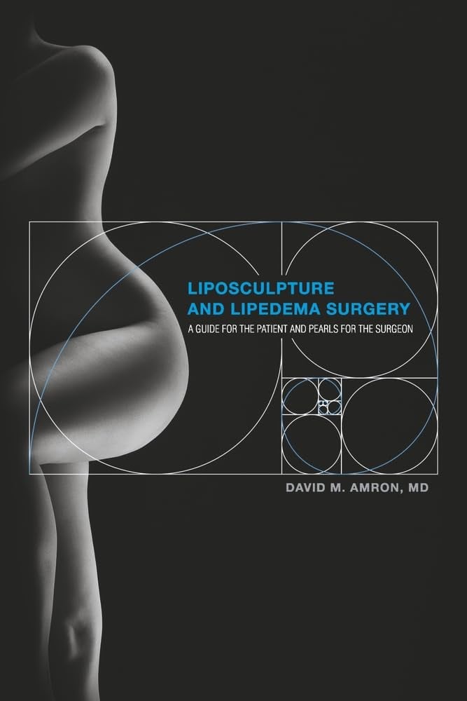 Liposculpture And Lipedema Surgery: A Guide for the Patient and Pearls for the Surgeon by Dr. David Amron Book Cover Photo